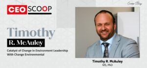 Dr. Timothy R. McAuley, CEO of CHANGE Environmental