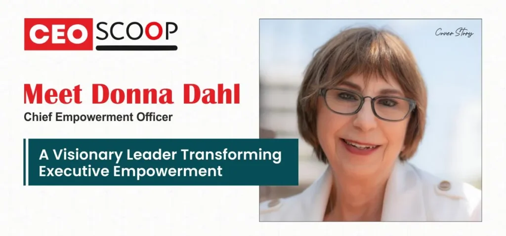 Meet Donna Dahl: A Visionary Leader Transforming Executive Empowerment