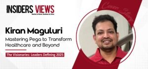 Kiran Maguluri — Mastering Pega to Transform Healthcare and Beyond