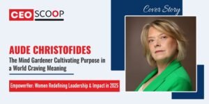 Aude Christofides: The Mind Gardener Cultivating Purpose in a World Craving Meaning