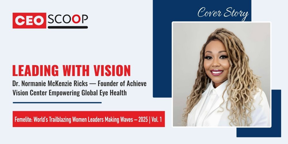 Leading with Vision: Dr. Normanie McKenzie Ricks — Founder of Achieve Vision Center Empowering Global Eye Health
