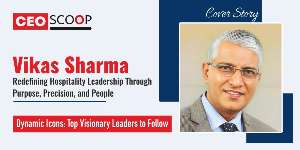 Vikas Sharma: Redefining Hospitality Leadership Through Purpose, Precision, and People