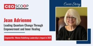 Jean Adrienne: Leading Quantum Change Through Empowerment and Inner Healing