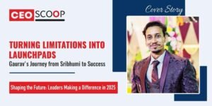 Turning Limitations into Launchpads: Gaurav’s Journey from Sribhumi to Success