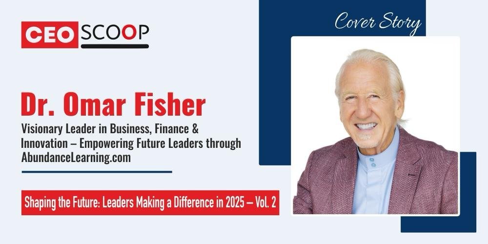 Dr. Omar Fisher, Visionary Leader in Business, Finance & Innovation