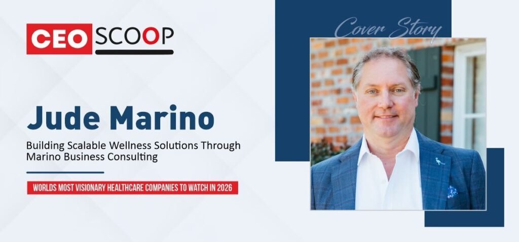 Jude Marino: Building Scalable Wellness Solutions Through Marino Business Consulting
