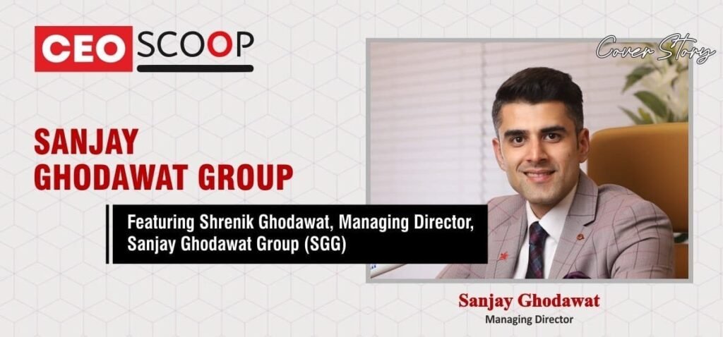 Sanjay Ghodawat Group: Pioneering India’s Multidimensional Business Landscape