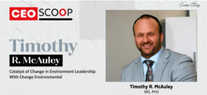 Timothy R. McAuley: Catalyst of Change in Environmental Leadership with CHANGE Environmental