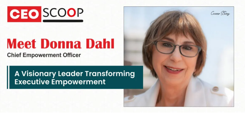 Meet Donna Dahl: A Visionary Leader Transforming Executive Empowerment