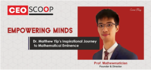 Empowering Minds: Dr. Matthew Yip’s Inspirational Journey to Mathematical Eminence