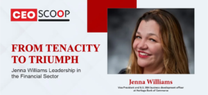 From Tenacity to Triumph: Jenna Williams’ Leadership in the Financial Sector