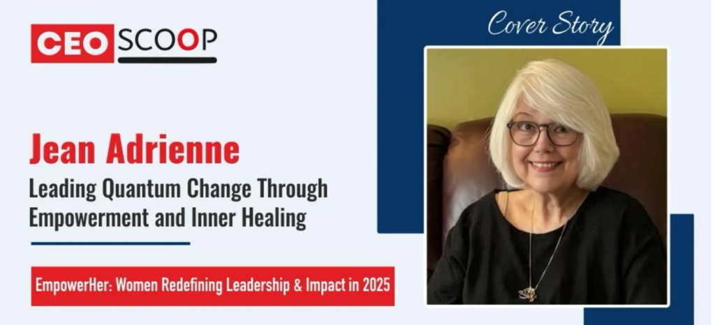 Jean Adrienne: Leading Quantum Change Through Empowerment and Inner Healing
