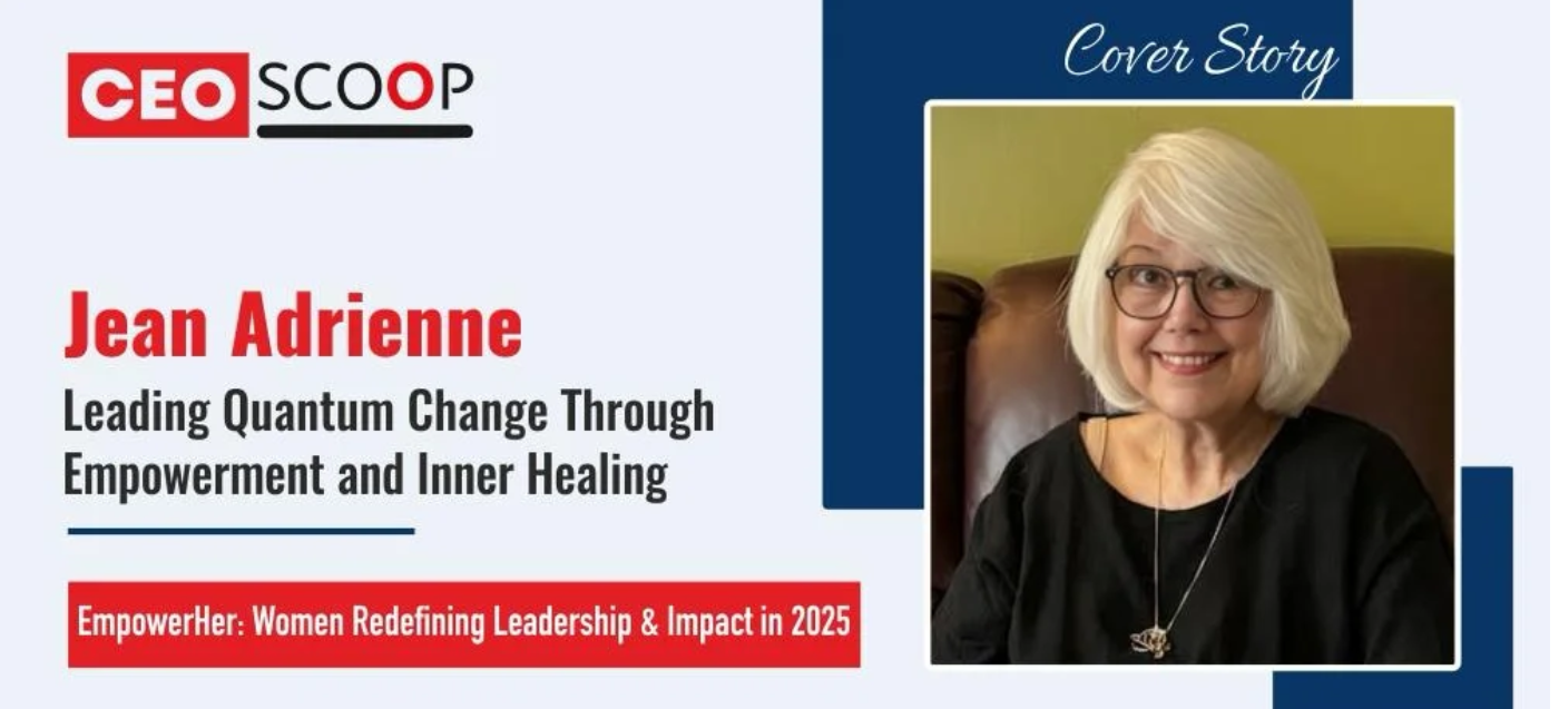 Jean Adrienne: Leading Quantum Change Through Empowerment and Inner Healing