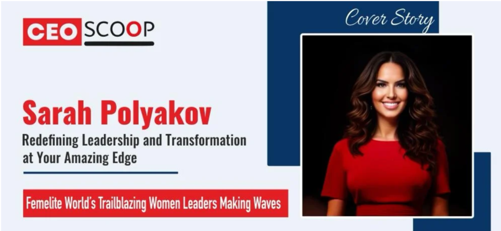 Sarah Polyakov: Redefining Leadership and Transformation at Your Amazing Edge