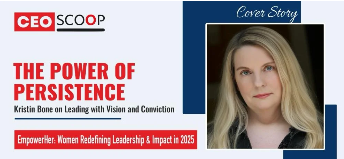 The Power of Persistence: Kristin Bone on Leading with Vision and Conviction
