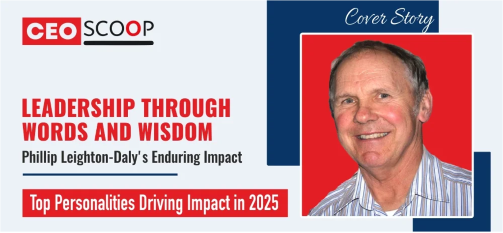 Leadership Through Words and Wisdom: Phillip Leighton-Daly’s Enduring Impact