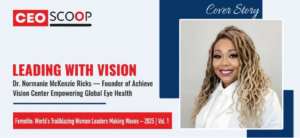 Leading with Vision: Dr. Normanie McKenzie Ricks — Founder of Achieve Vision Center Empowering Global Eye Health