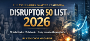 Disruptor 50 List 2026: The Leaders Redefining Power, Progress, and Possibility