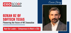 Ozkan Oz of SOFTECH TEXAS: Pioneering the Future of NFC Innovation
