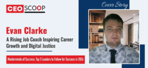 Evan Clarke: A Rising Job Coach Inspiring Career Growth and Digital Justice