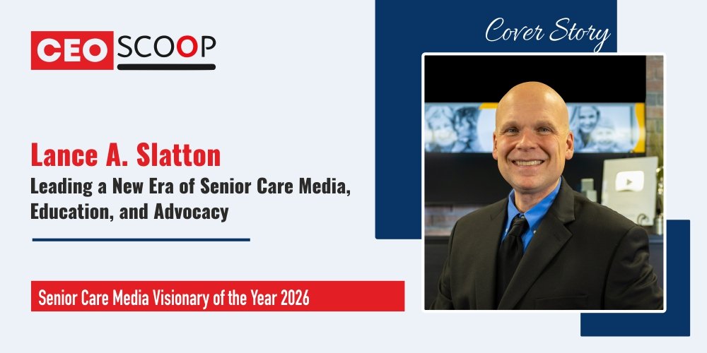 Lance A. Slatton: Leading a New Era of Senior Care Media, Education, and Advocacy