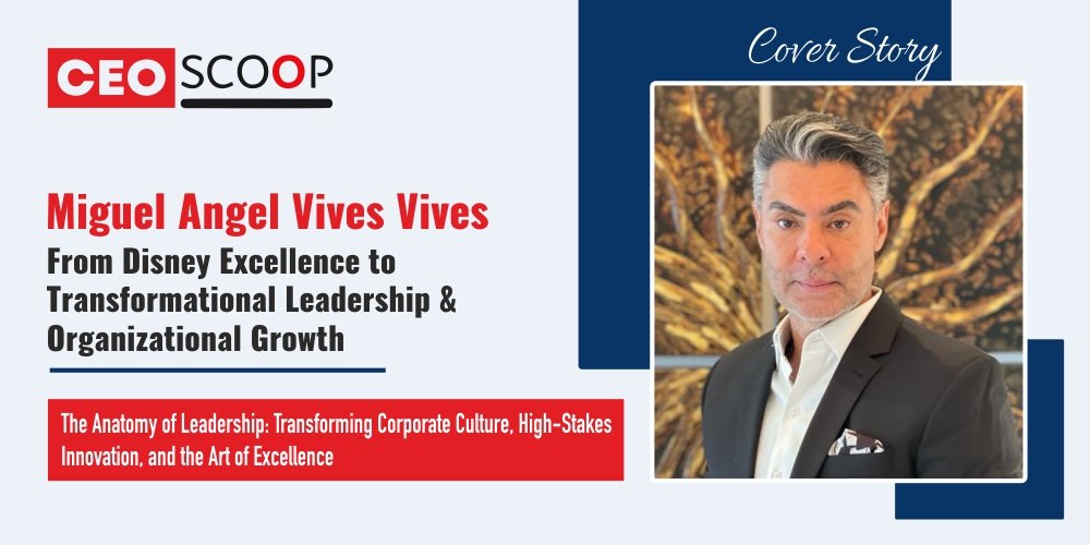 Miguel Angel Vives Vives: From Disney Excellence to Transformational Leadership & Organizational Growth