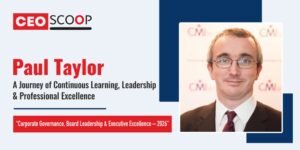 Paul Taylor: A Journey of Continuous Learning, Leadership & Professional Excellence