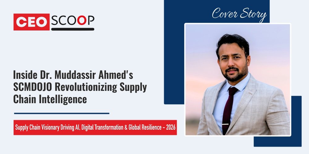 Inside Dr. Muddassir Ahmed’s SCMDOJO Revolutionizing Supply Chain Intelligence 