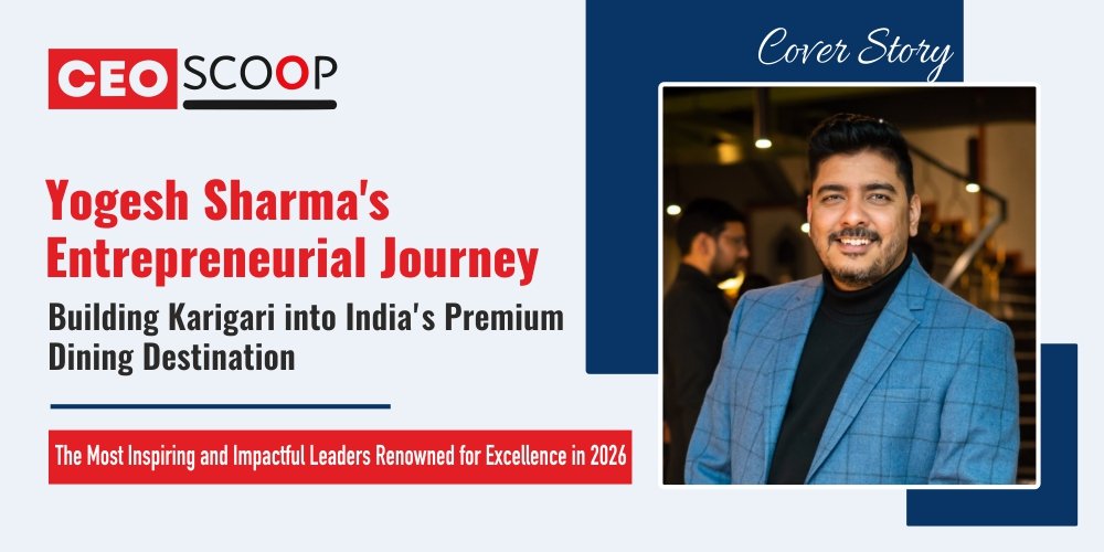 Yogesh Sharma’s Entrepreneurial Journey: Building Karigari into India’s Premium Dining Destination