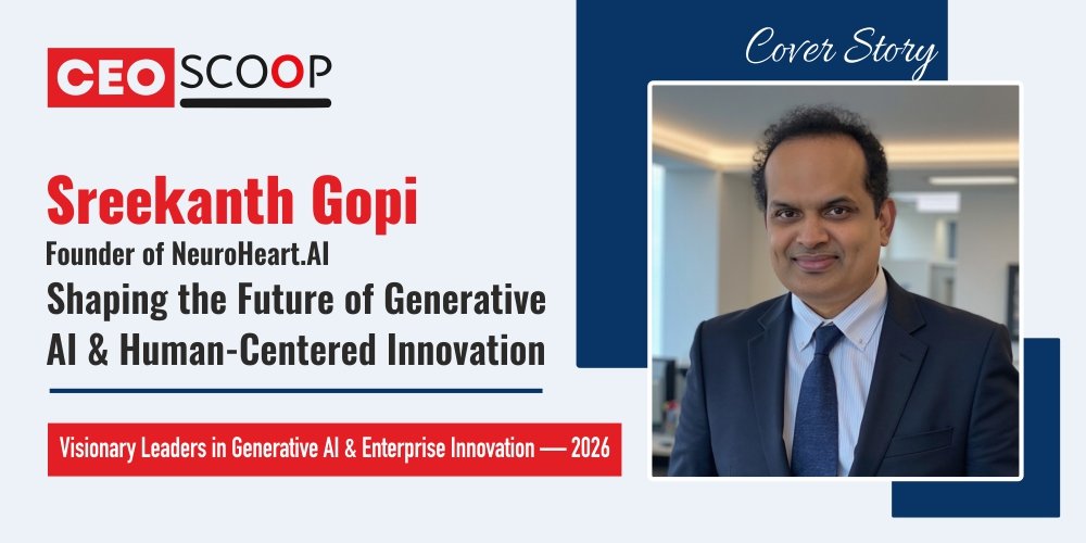 Sreekanth Gopi, Founder of NeuroHeart.AI: Shaping the Future of Generative AI & Human-Centered Innovation