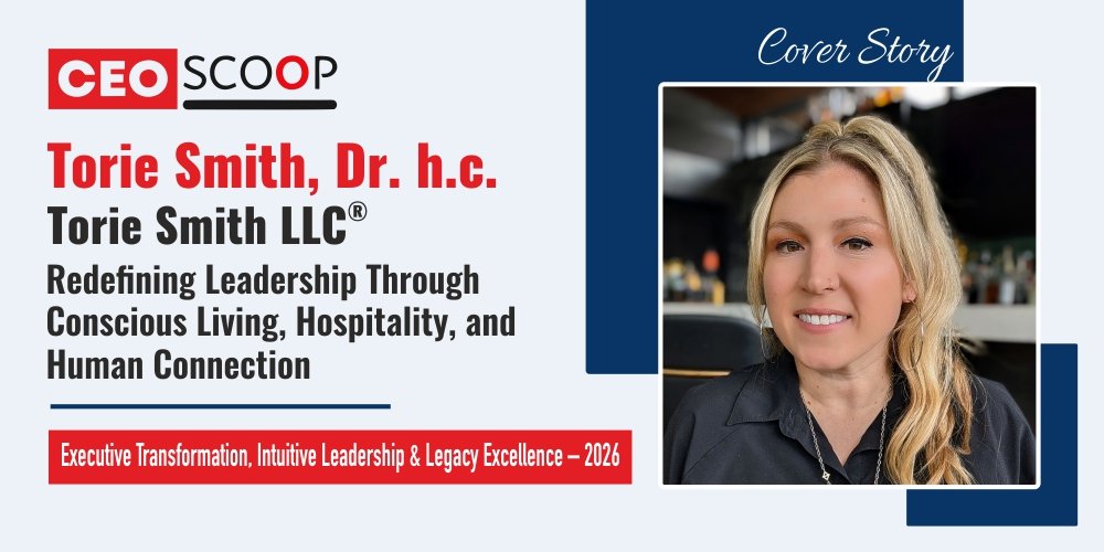 Torie Smith, Dr. h.c. of Torie Smith LLC®: Redefining Leadership Through Conscious Living, Hospitality, and Human Connection